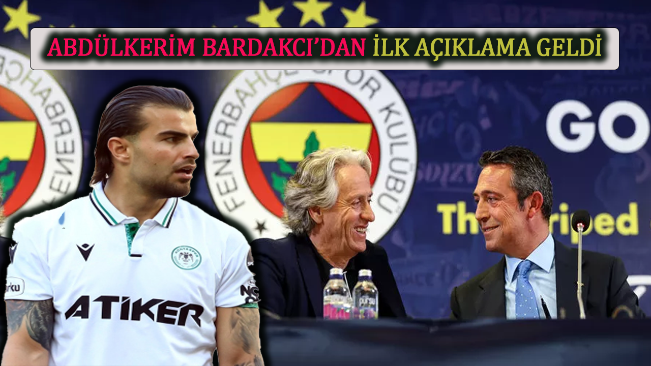 Fenerbahçe'ye transfer olan Abdülkerim Bardakcı'dan ilk açıklama