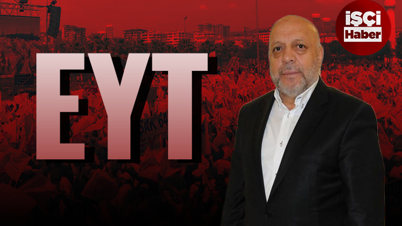HAK-İŞ Başkanı Arslan: En son kazık EYT
