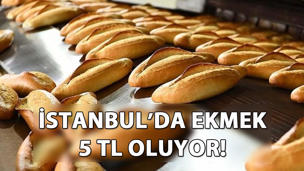 İstanbul'da ekmek 5 TL oluyor!