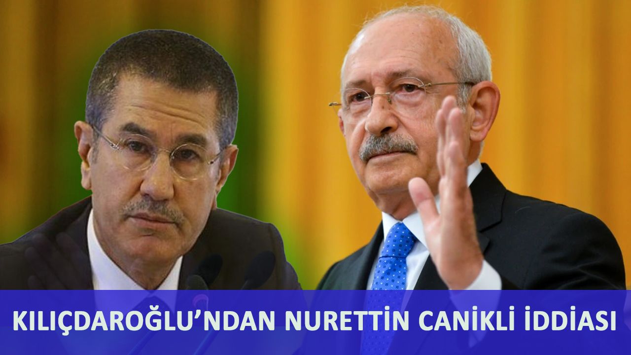 Kemal Kılıçdaroğlu'ndan Nurettin Canikli iddiası