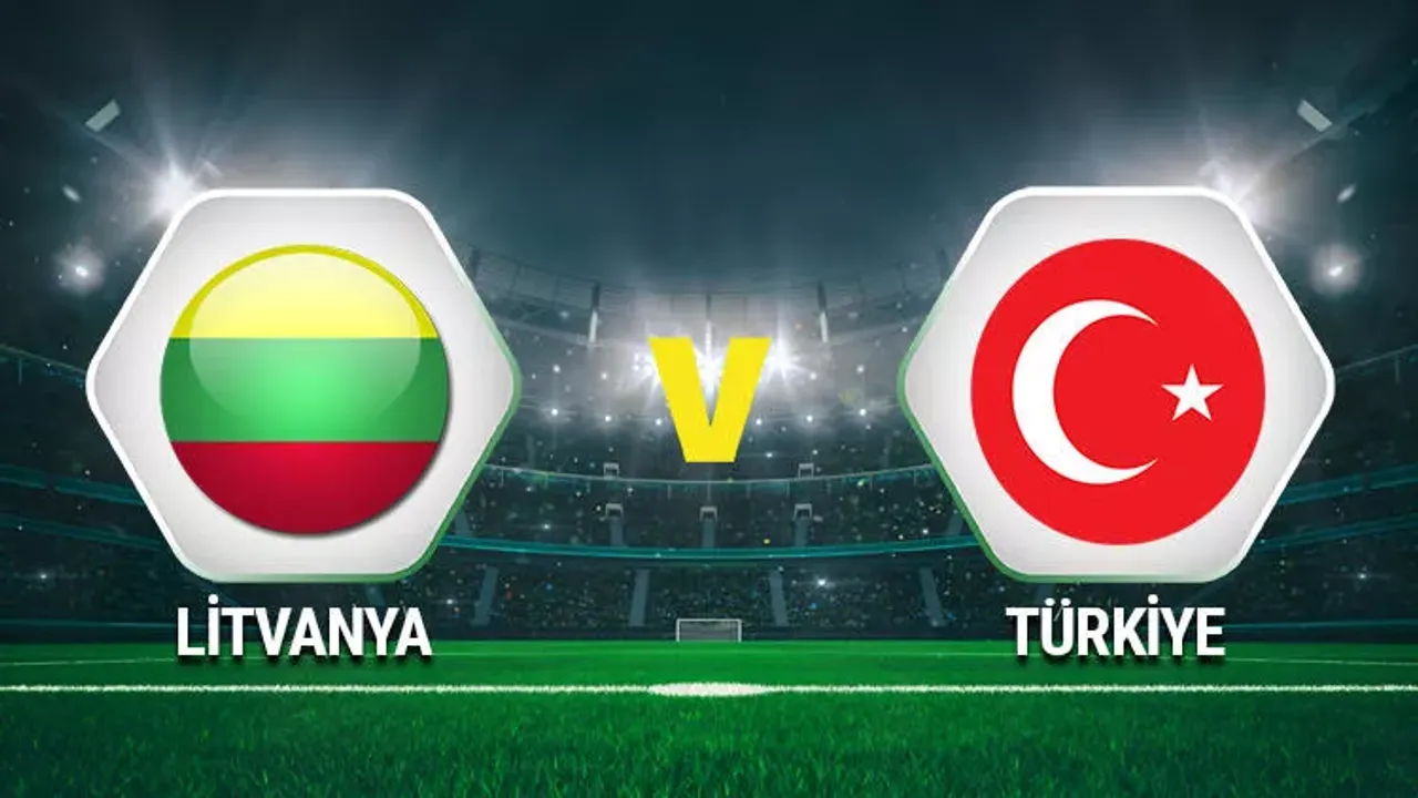 Litvanya-Türkiye maçı öncesi detaylar