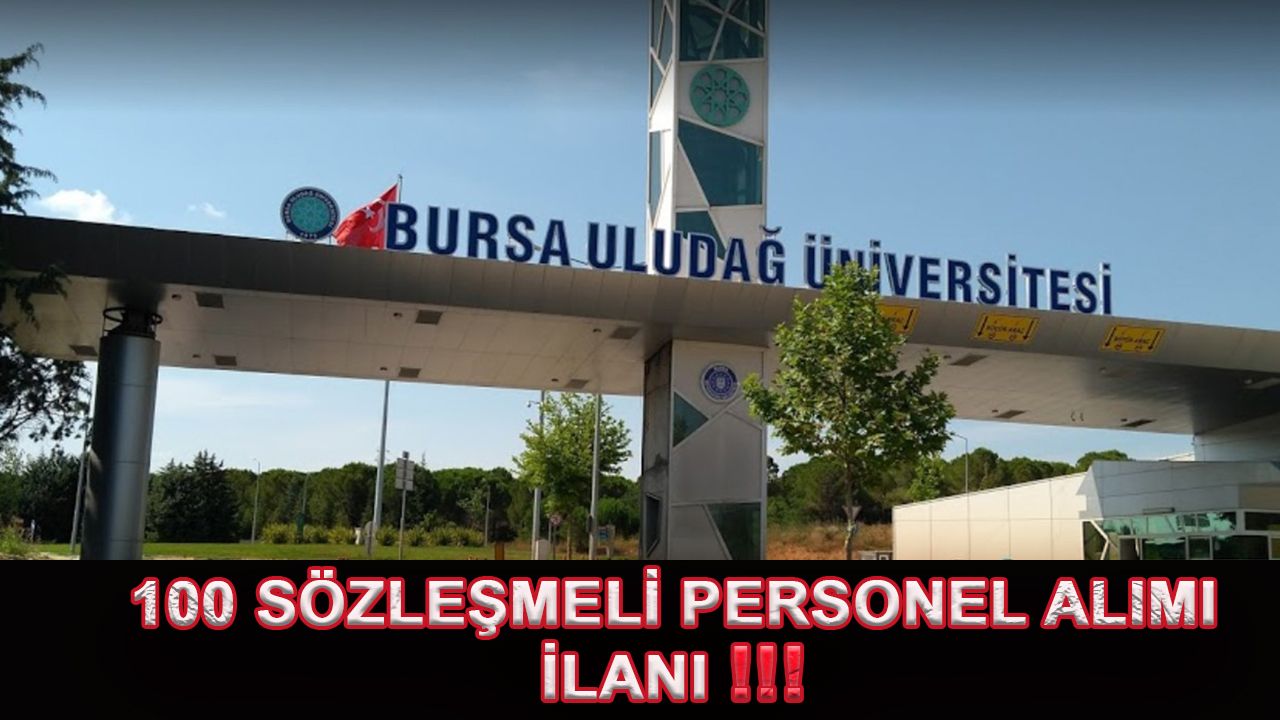 Uludağ Üniversitesi 100 sözleşmeli personel arıyor !!