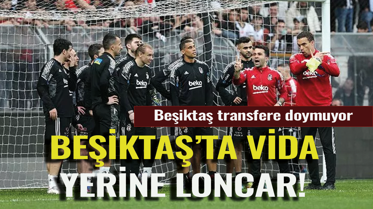 Beşiktaş transfere doymuyor