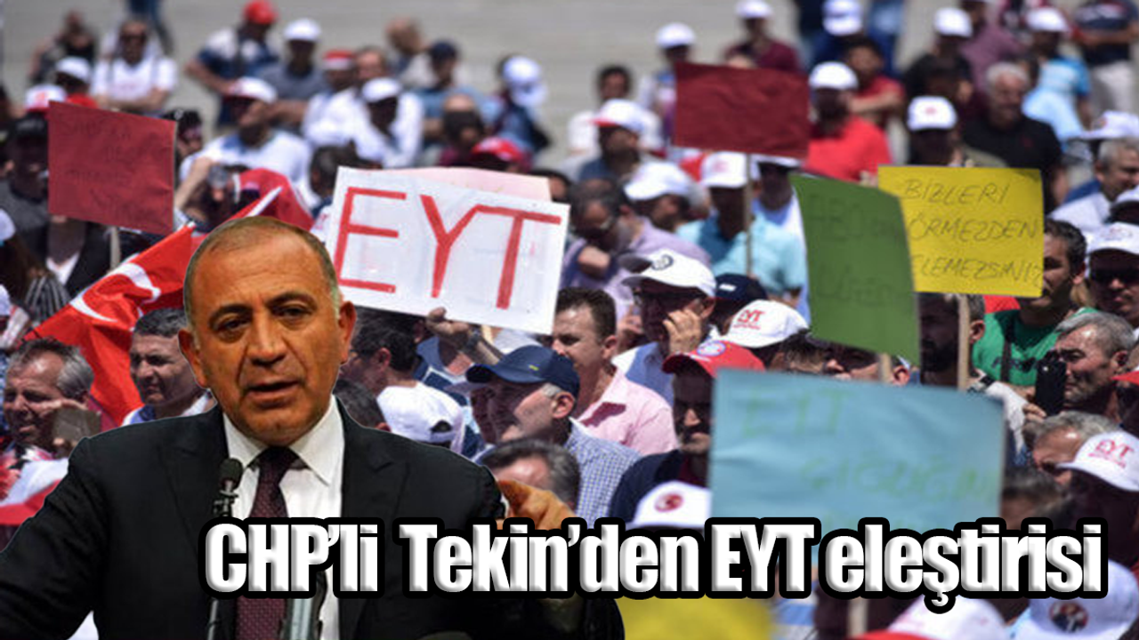CHP'li Tekin, EYT konusunda iktidarı eleştirdi