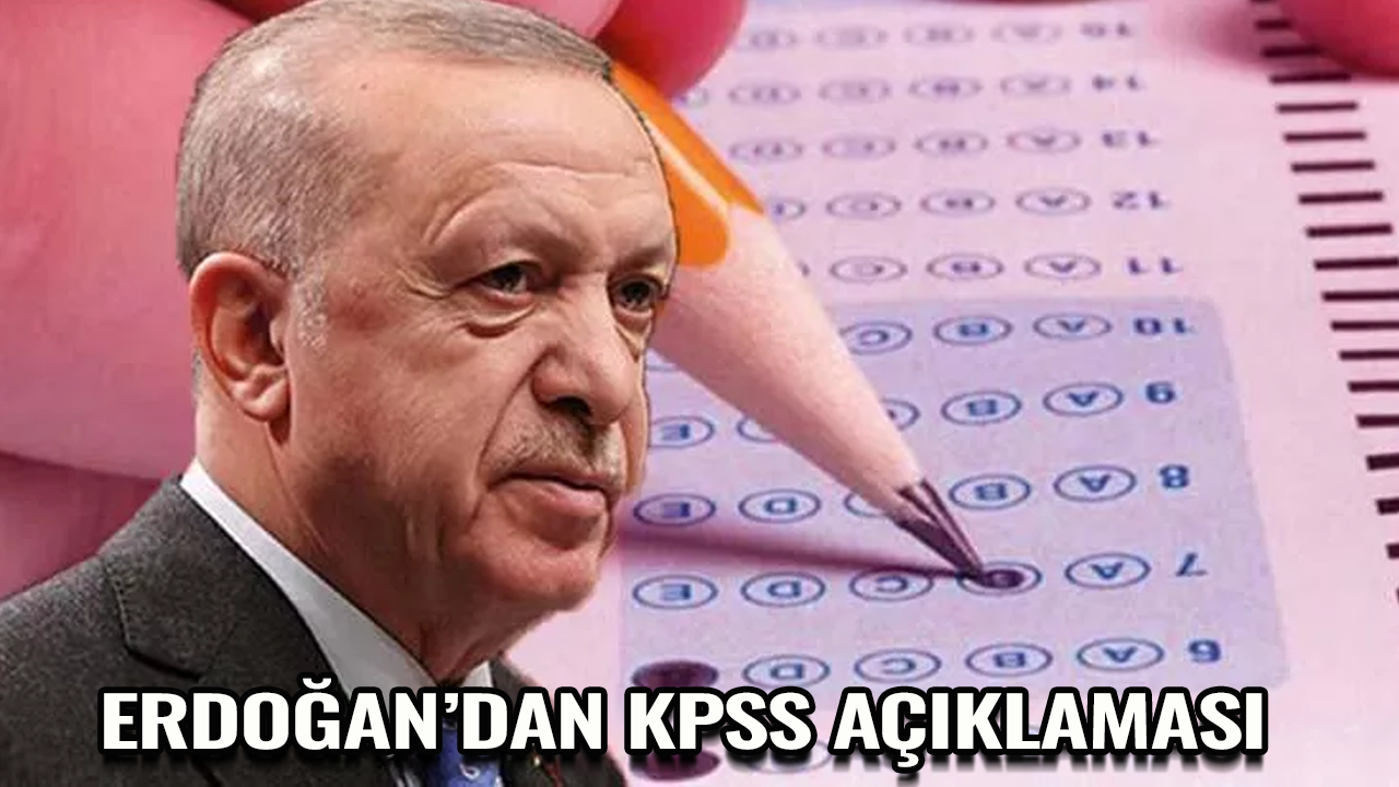 Cumhurbaşkanı Erdoğan'dan KPSS açıklaması