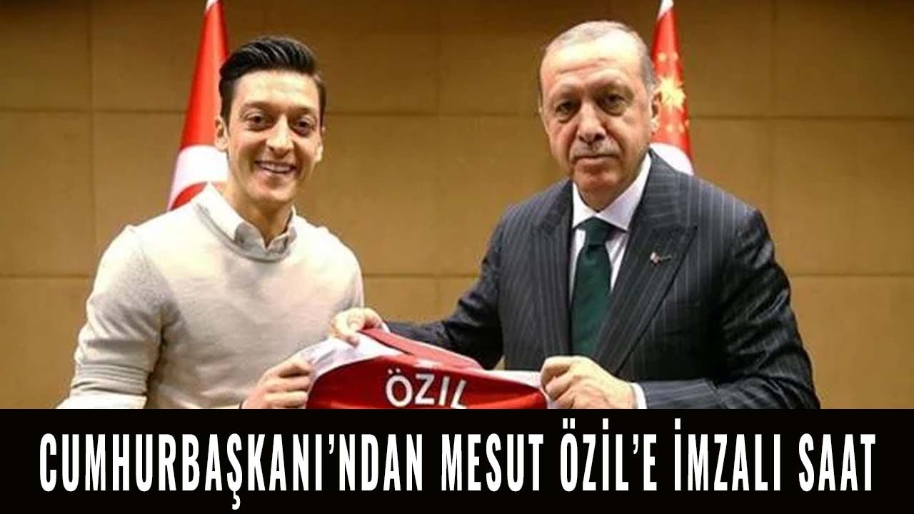 Cumhurbaşkanı Erdoğan'dan Mesut Özil'e imzalı saat