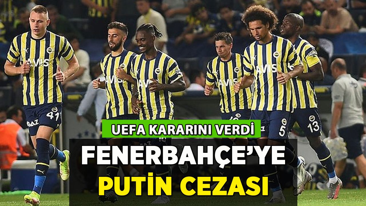 Fenerbahçe'ye UEFA'dan Putin cezası!
