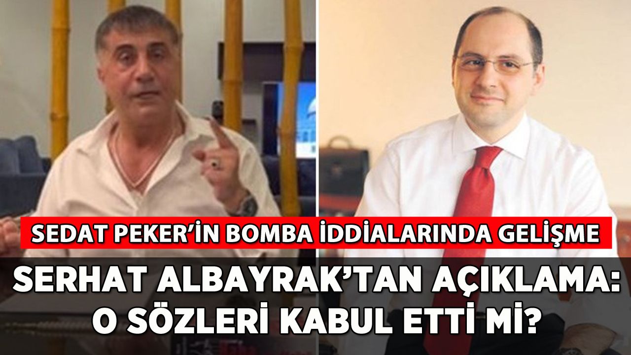 Serhat Albayrak'tan açıklama: Sedat Peker'in iddialarına ne dedi?