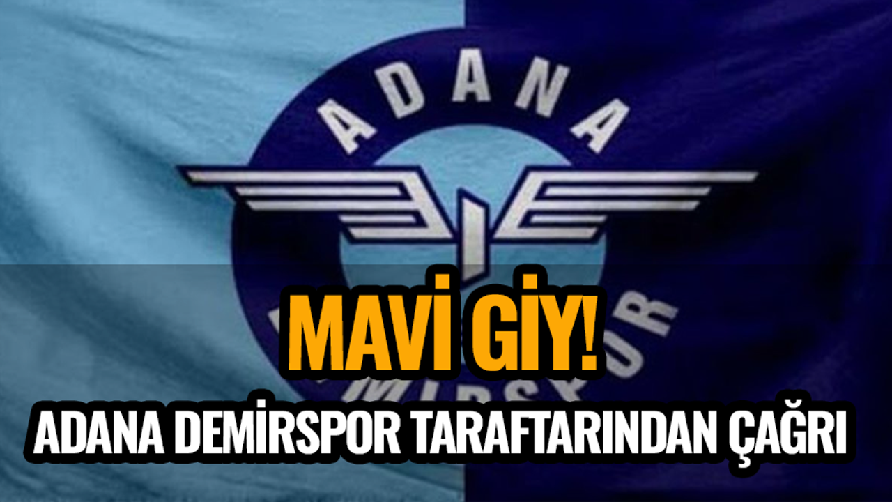 Adana Demirspor taraftarından çağrı: Mavi giy!
