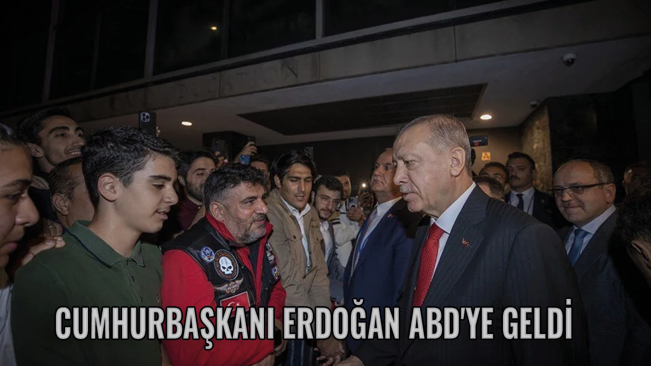 Cumhurbaşkanı Erdoğan ABD'ye geldi