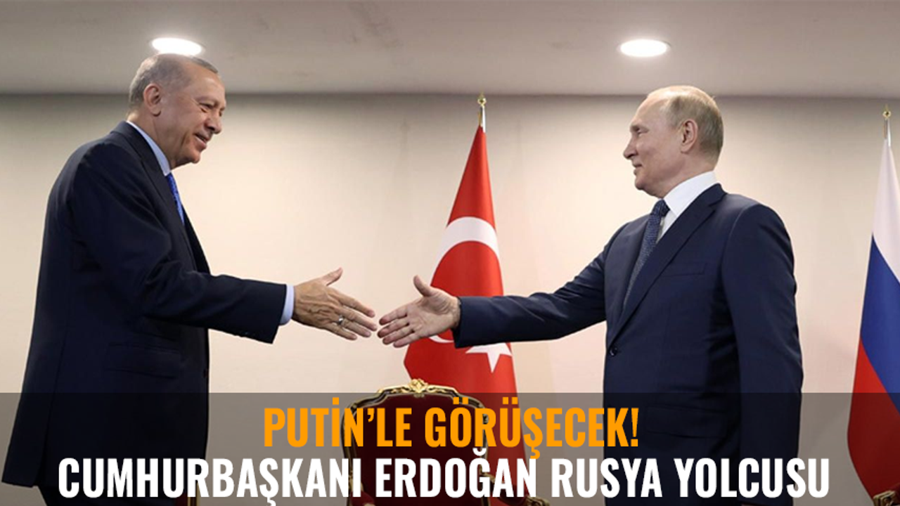 Cumhurbaşkanı Erdoğan Rusya yolcusu