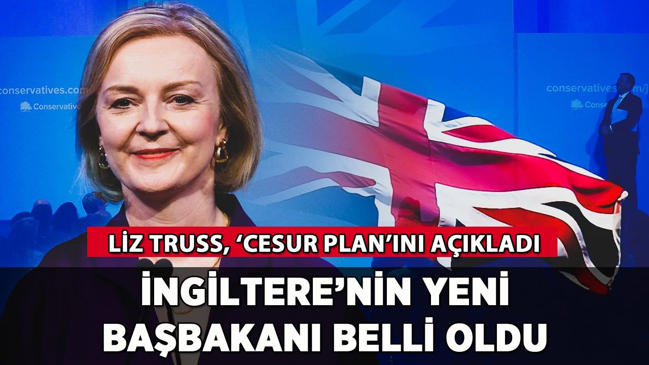 İngiltere'nin yeni başbakanı belli oldu: Liz Truss'tan 'cesur plan'