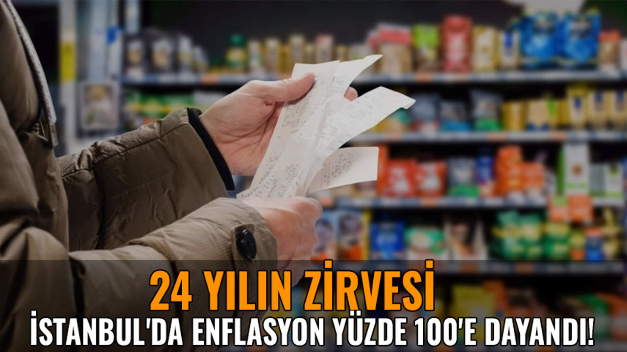 İstanbul'da enflasyon yüzde 100'e dayandı!