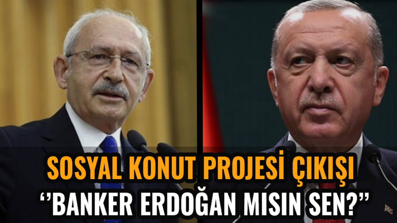 Kılıçdaroğlu’ndan Erdoğan’a “sosyal konut projesi” çıkışı