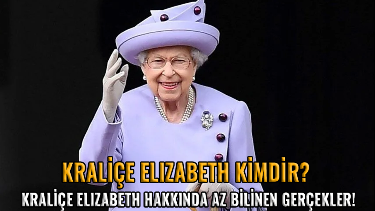 Kraliçe Elizabeth kimdir? Kraliçe Elizabeth hakkında az bilinen gerçekler!