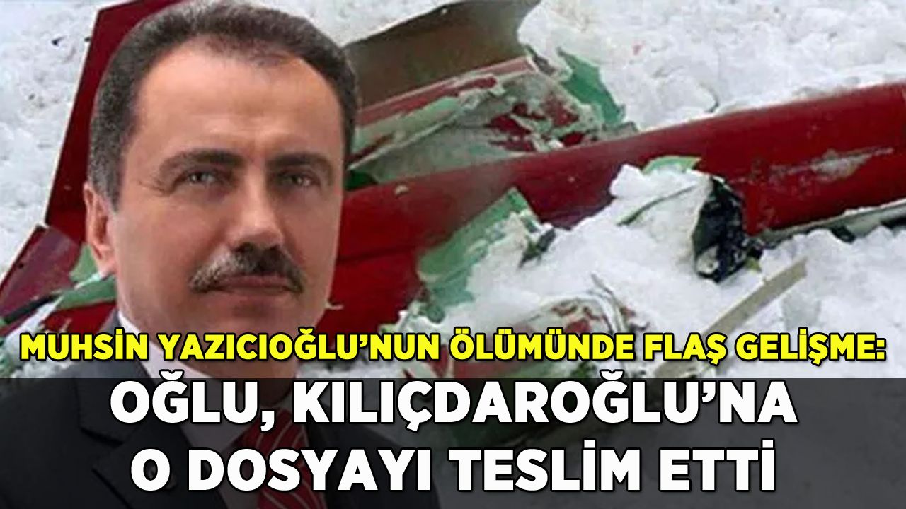 Muhsin Yazıcıoğlu'nun ölümünde flaş gelişme: Oğlu, Kılıçdaroğlu'na o dosyayı verdi