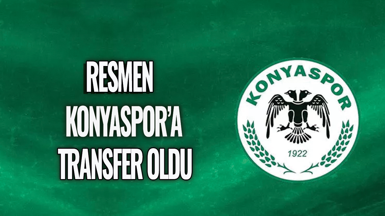 Resmen Konyaspor'a transfer oldu
