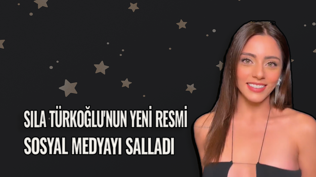 Sıla Türkoğlu'nun yeni resmi sosyal medyayı salladı