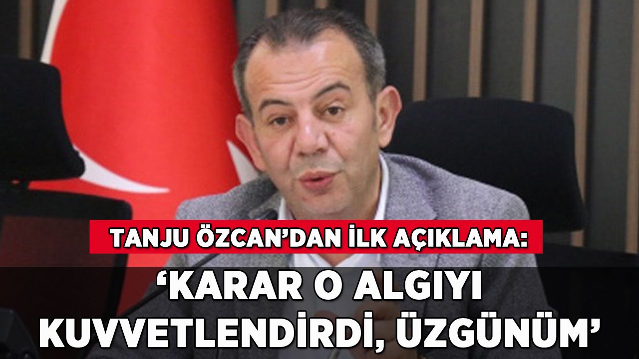 CHP'nin kararına Tanju Özcan'dan ilk açıklama: 'O algıyı kuvvetlendirdi, üzgünüm'