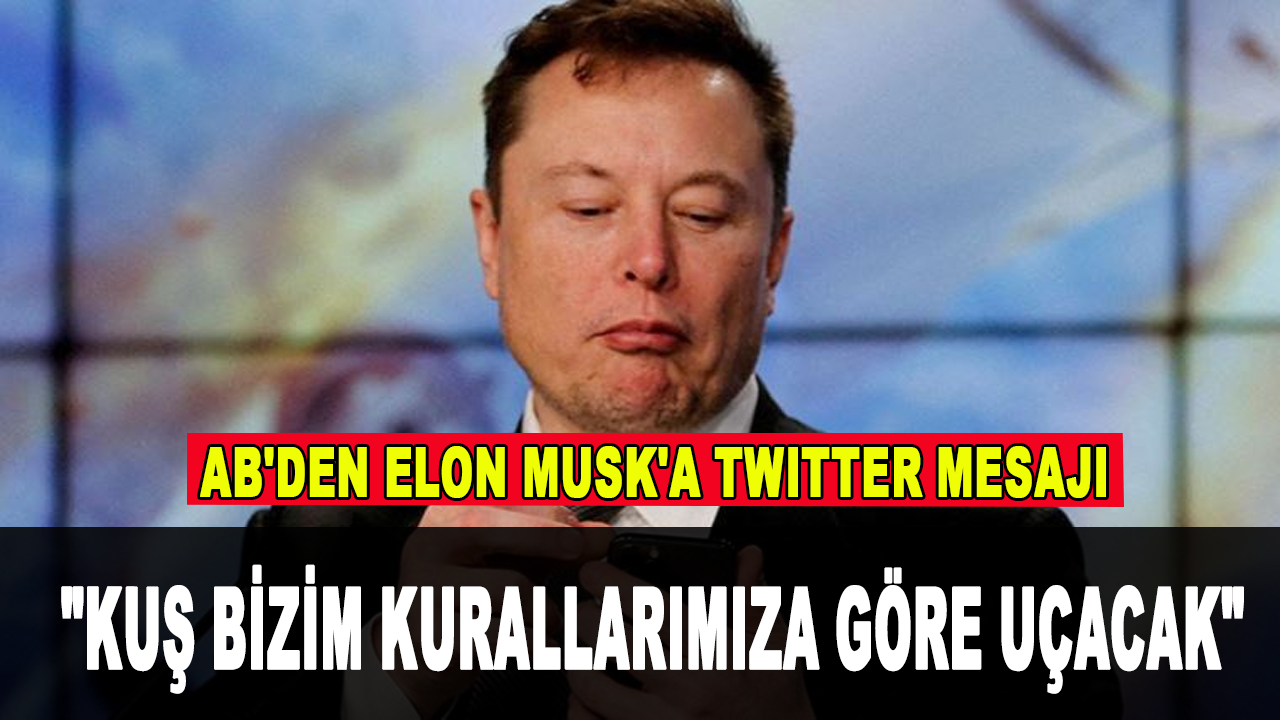 AB'den Elon Musk'a Twitter mesajı: "Kuş bizim kurallarımıza göre uçacak"