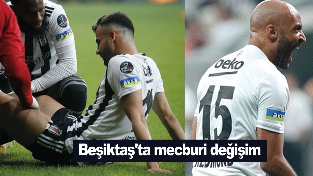 Beşiktaş'ta mecburi değişim