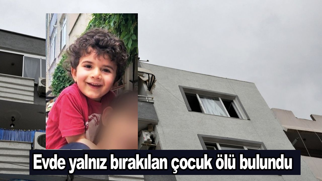 Bursa'da feci olay! Evde yalnız bırakılan çocuk ölü bulundu