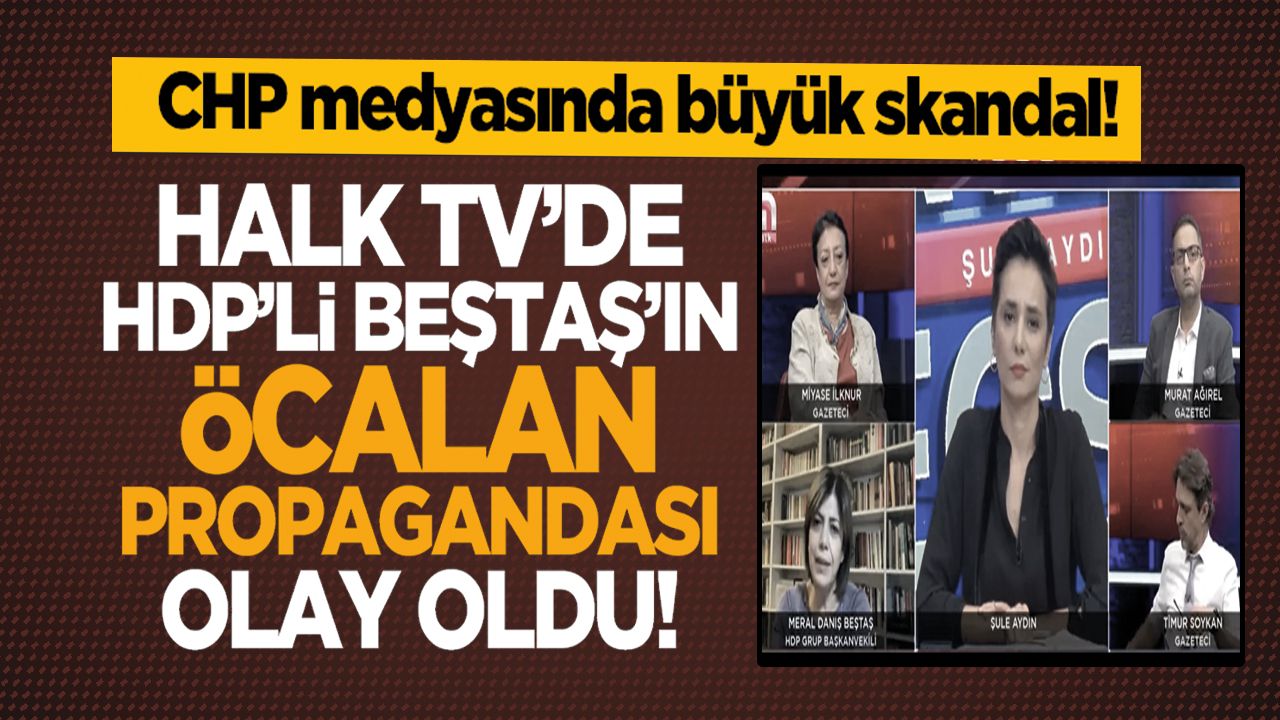 Büyük skandal! Halk TV’de HDP’li Beştaş’ın Öcalan propagandası olay oldu!
