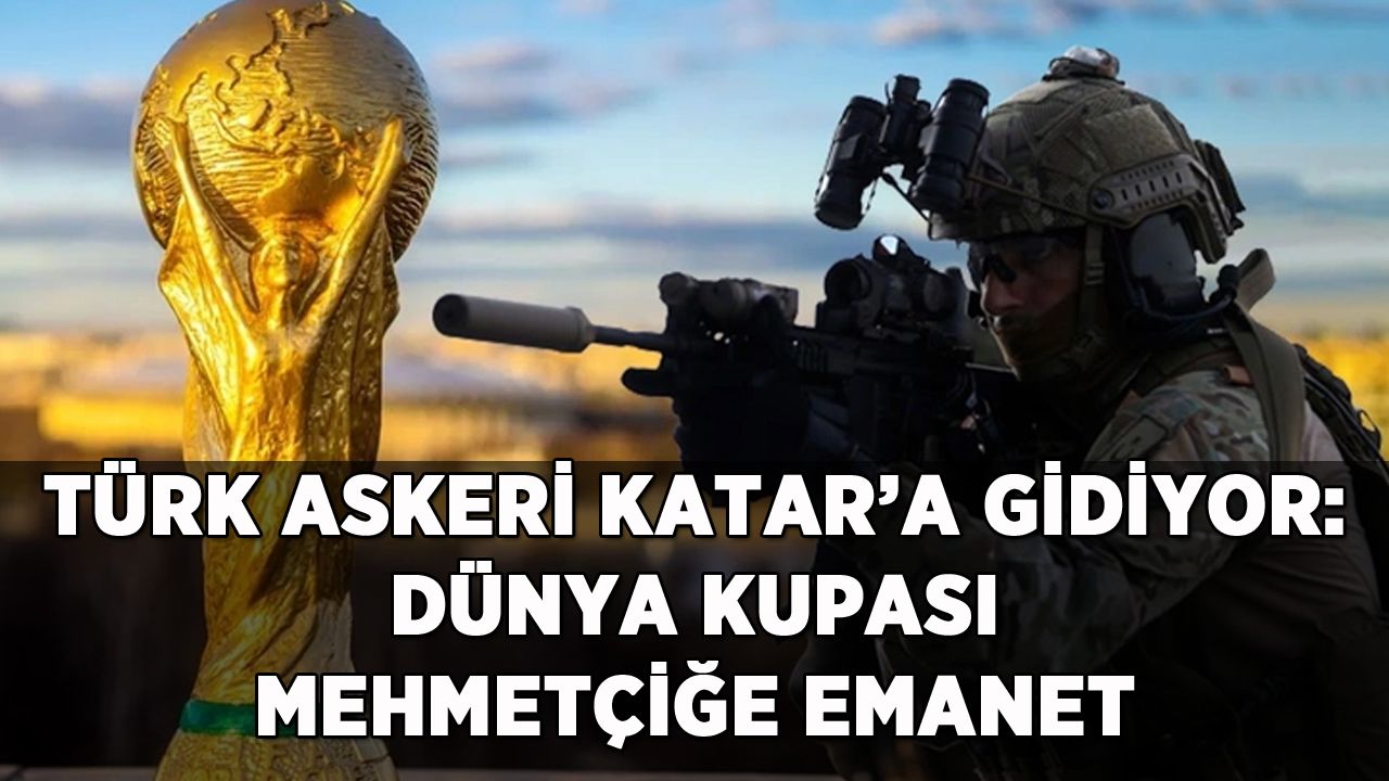 Türk askeri Katar'a gidiyor: Dünya Kupası Mehmetçiğe emanet