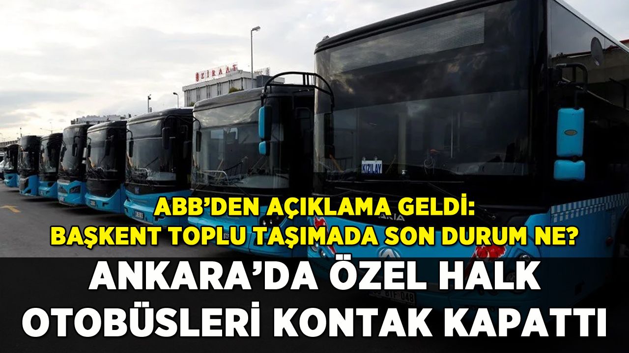 Ankara'da özel halk otobüslerinden eylem: ABB'den açıklama geldi