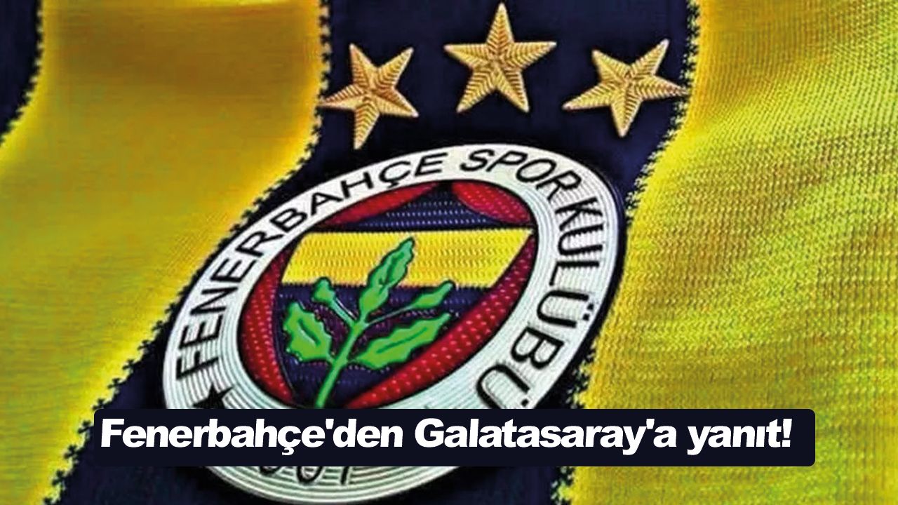 Son dakika... Fenerbahçe'den Galatasaray'a yanıt!