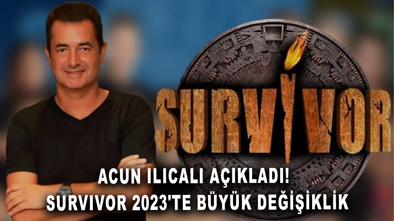 Acun Ilıcalı açıkladı: Survivor 2023'te büyük değişiklik