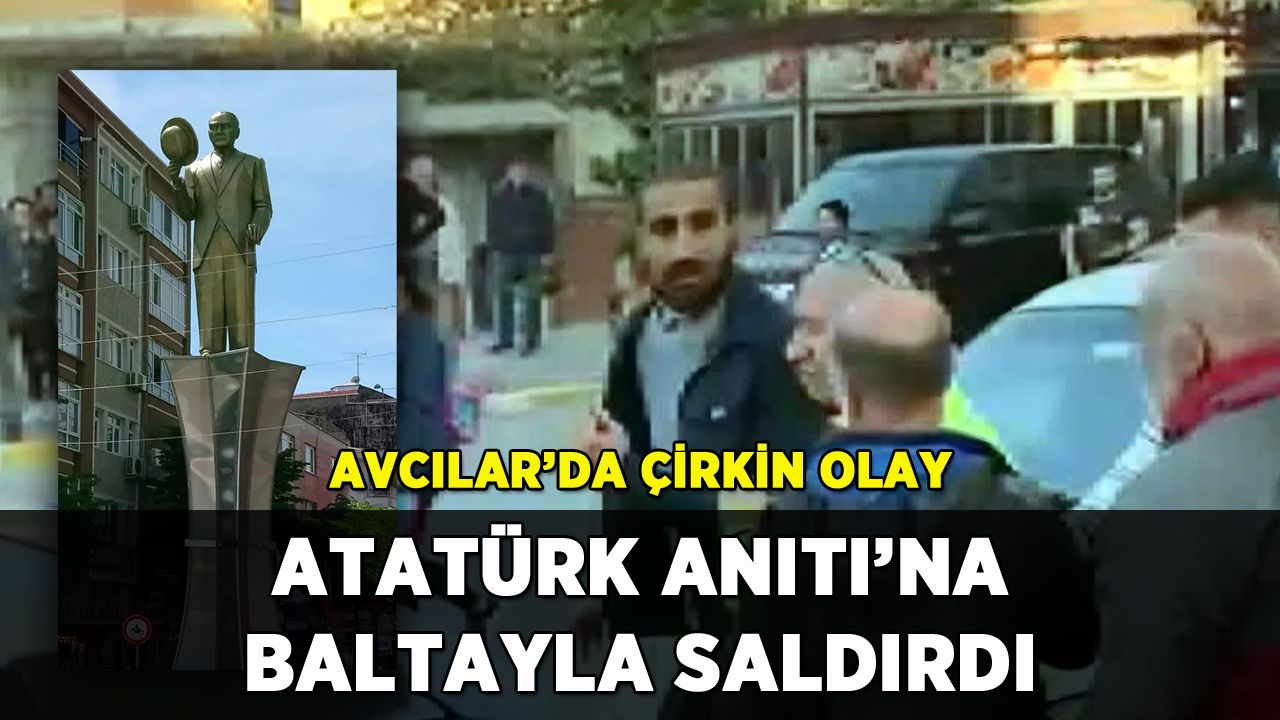 Atatürk Anıtı'na baltalı saldırı: Fazla kaçamadı