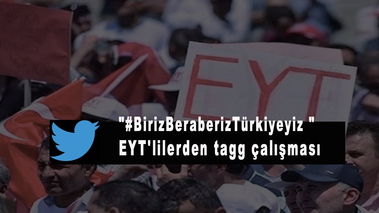 EYT'lilerden tagg çalışması: " #BirizBeraberizTürkiyeyiz "