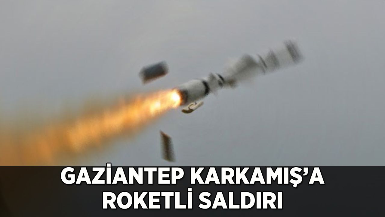 Gaziantep Karkamış'a roketli saldırı