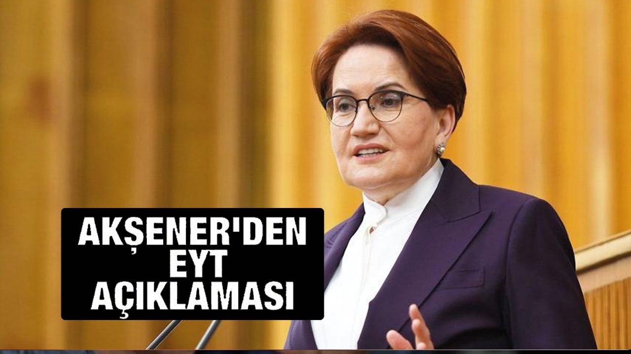 İYİ Partili Akşener'den EYT açıklaması: "Biz çözeceğiz"