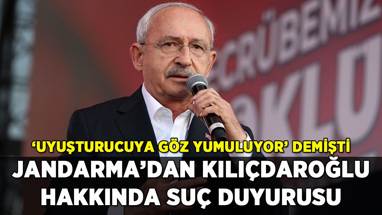 Jandarma'dan Kılıçdaroğlu hakkında suç duyurusu: Uyuşturucu sözleri gündem olmuştu