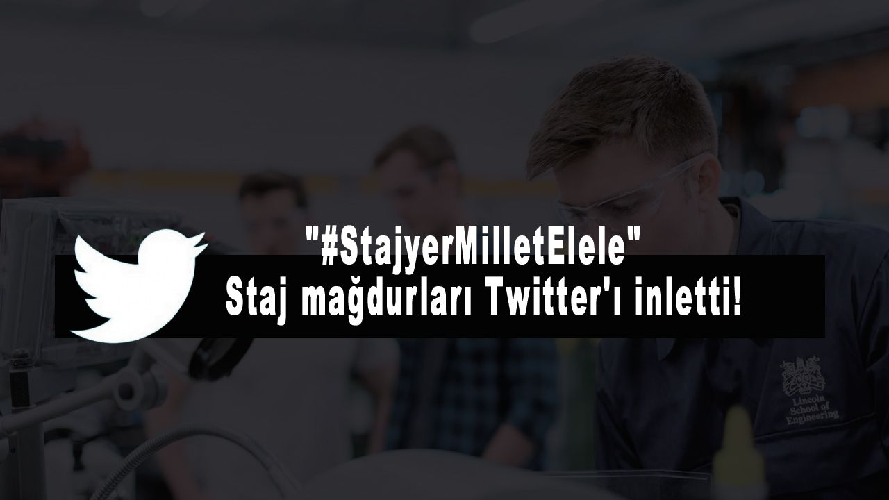 Staj mağdurları Twitter'ı inletti! "StajyerMilletElele"