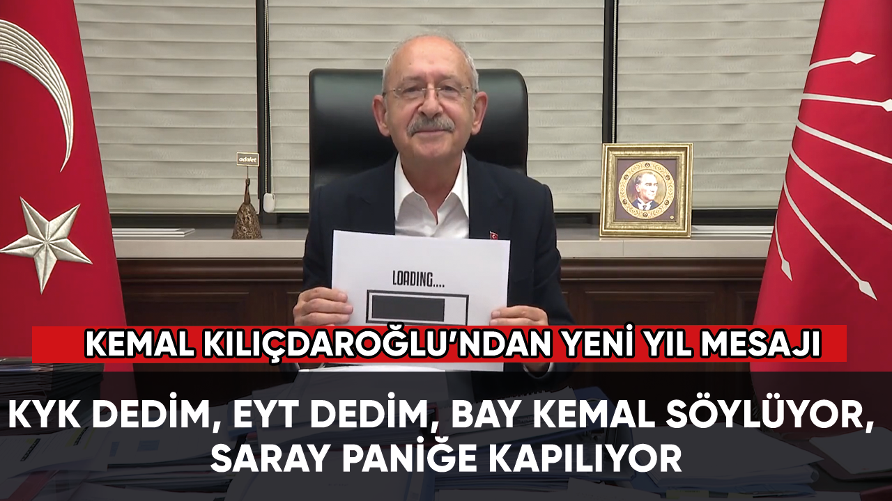 Kılıçdaroğlu'ndan yeni yıl mesajı: Bay Kemal'i bekleyin, Loading, Loading, Loading…