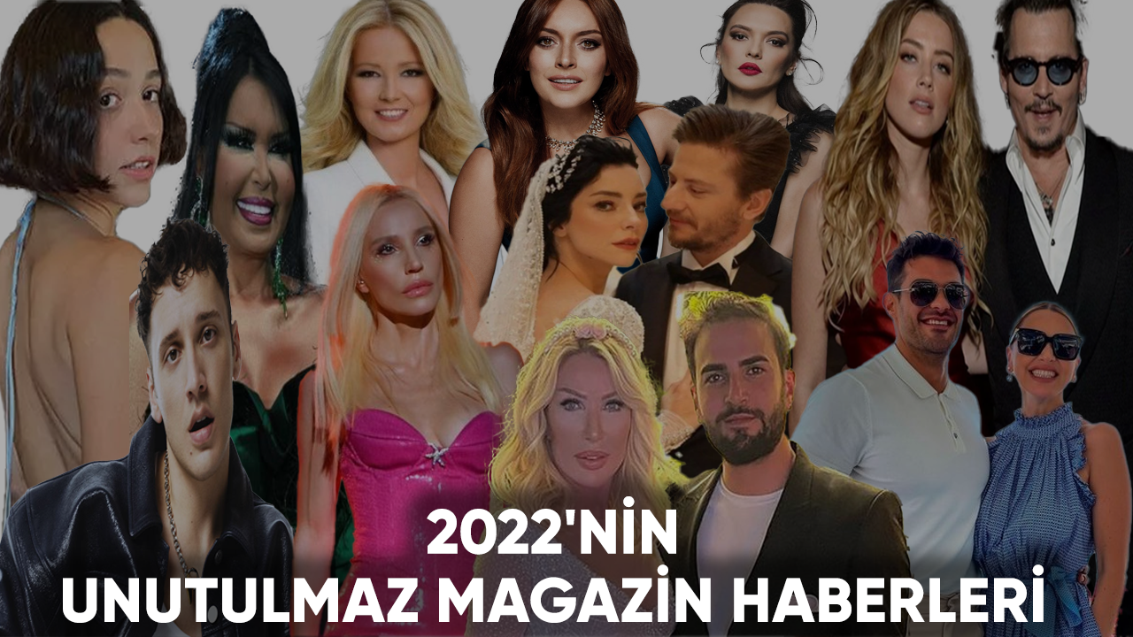 2022'nin Unutulmaz Magazin Haberleri