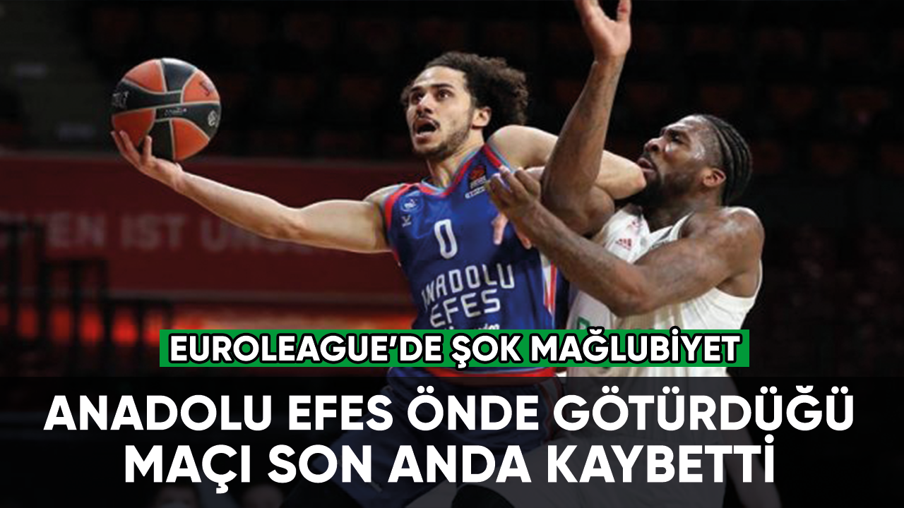 Anadolu Efes'e EuroLeague'de şok mağlubiyet