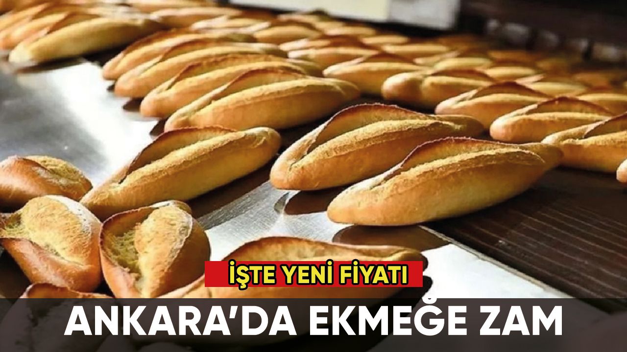 Ankara'da ekmeğe zam: İşte yeni fiyat