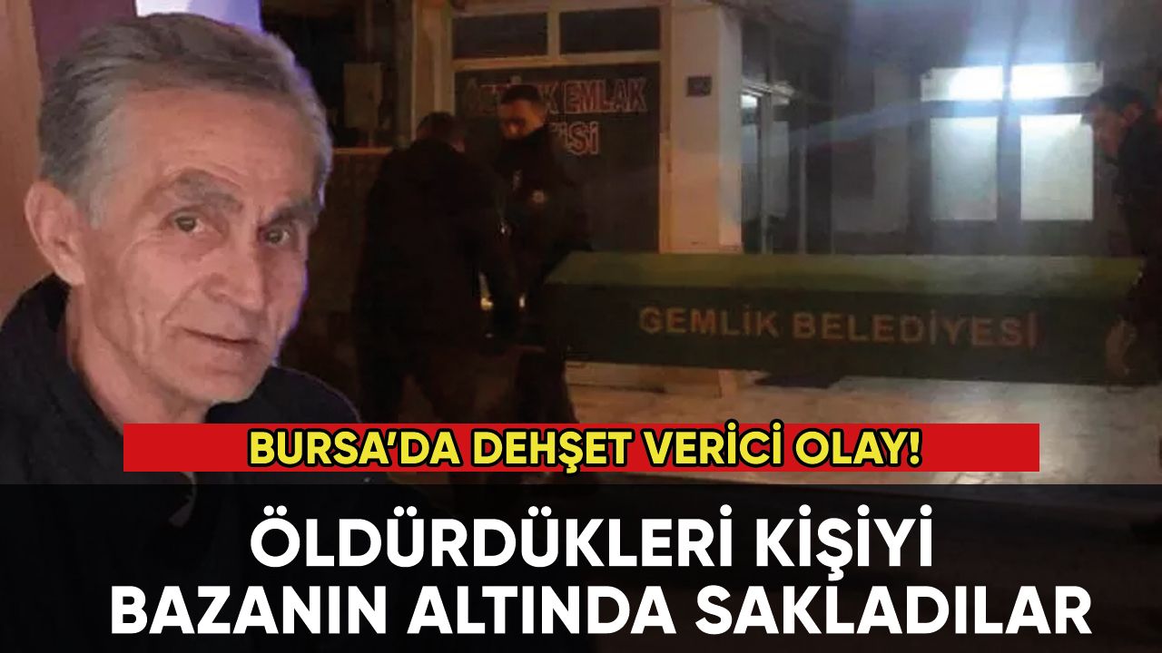 Bursa'da dehşet verici olay! Öldürüp bazanın altında sakladılar!