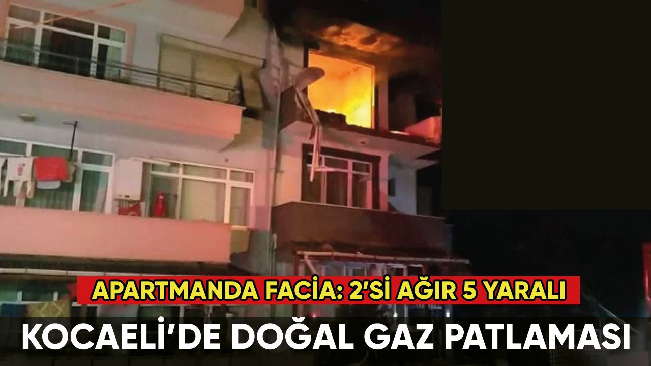 Kocaeli'de doğal gaz patlaması: 5 yaralı