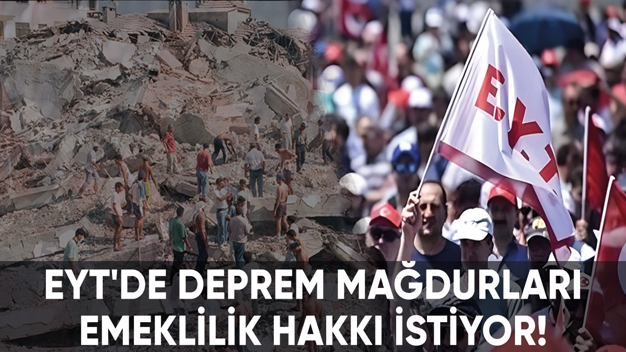 EYT'de deprem mağdurları emeklilik hakkı istiyor!
