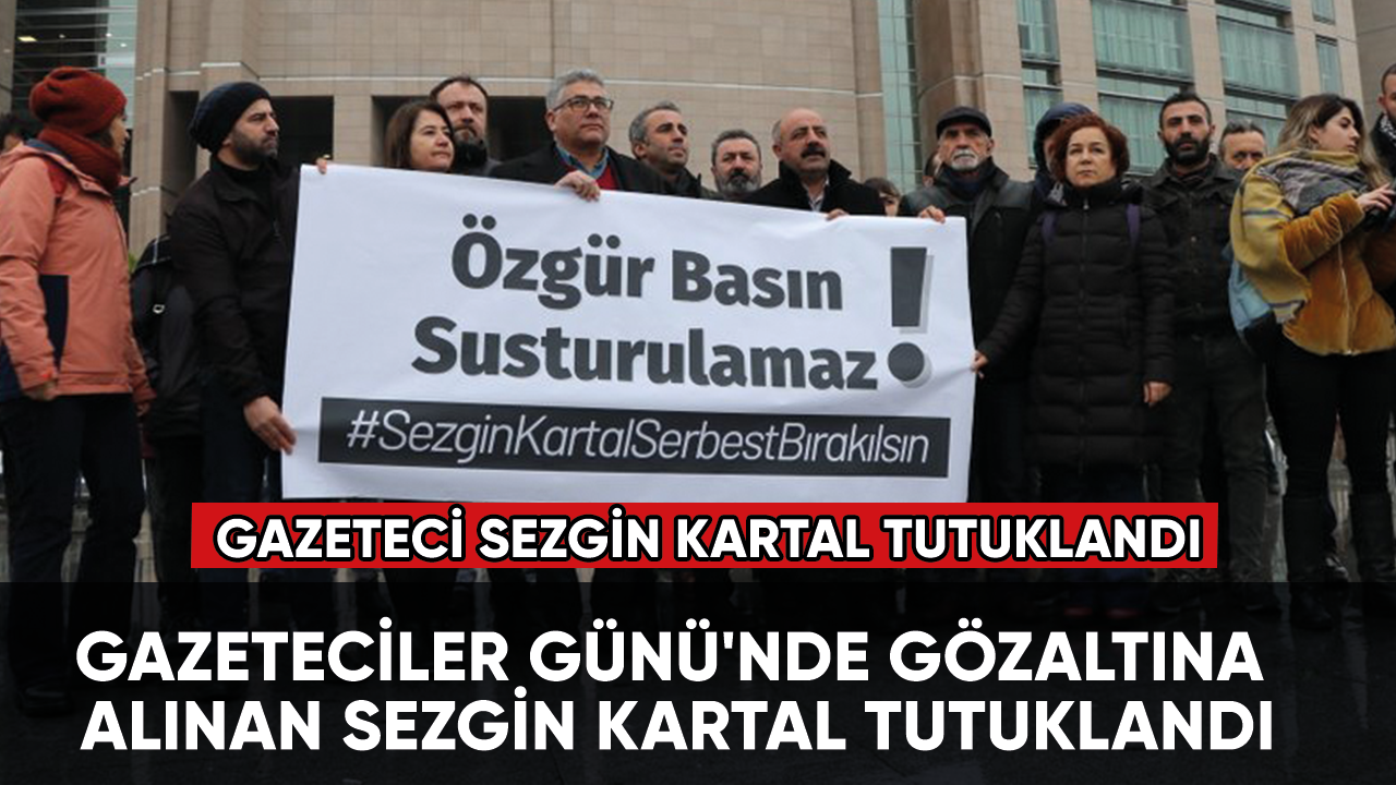 Gazeteci Sezgin Kartal tutuklandı