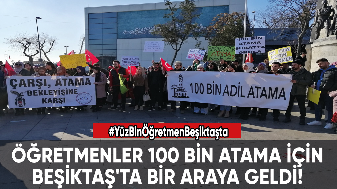 Öğretmenler 100 bin atama için Beşiktaş'ta bir araya geldi!