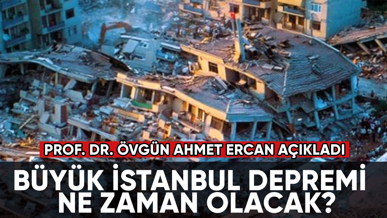 Prof. Dr. Övgün Ahmet Ercan'dan büyük İstanbul depremi açıklaması