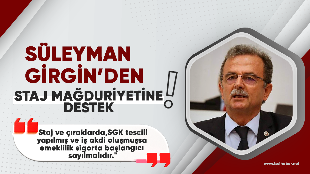 Süleyman Girgin: "Emeklilik sigorta başlangıcı sayılmalıdır"