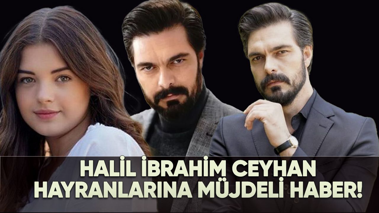 Halil İbrahim Ceyhan hayranlarına müjdeli haber!