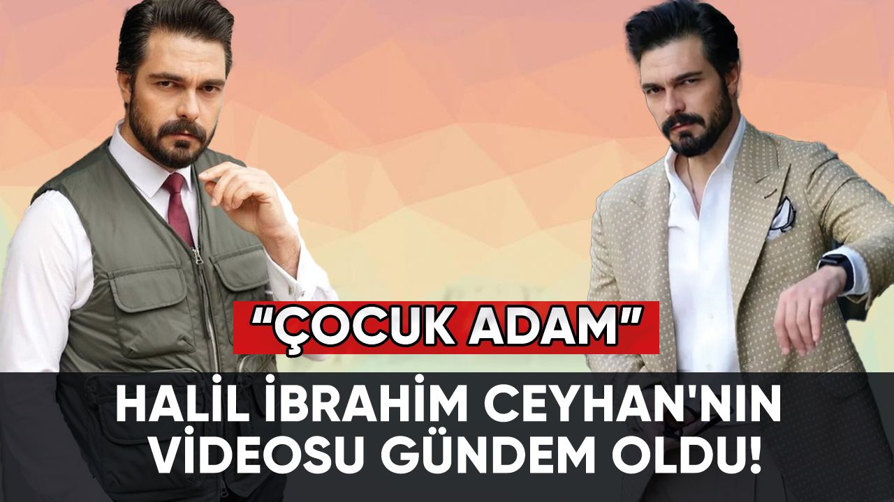 Halil İbrahim Ceyhan'ın 'Çocuk Adamım' videosu gündem oldu!